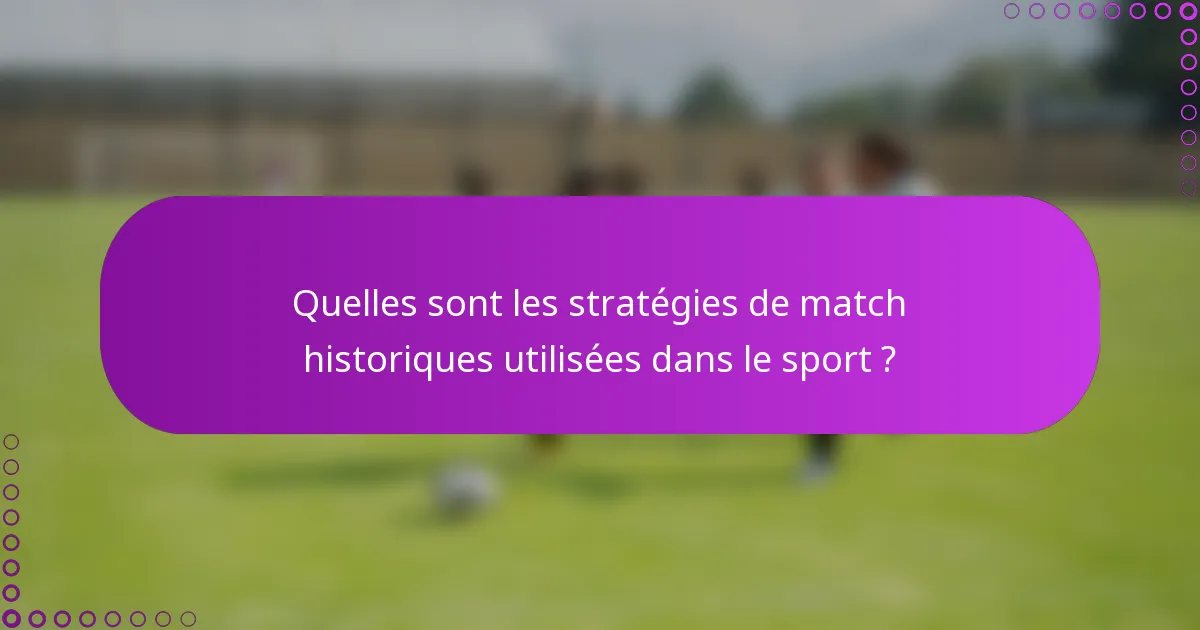 Quelles sont les stratégies de match historiques utilisées dans le sport ?
