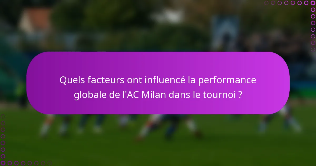 Quels facteurs ont influencé la performance globale de l'AC Milan dans le tournoi ?